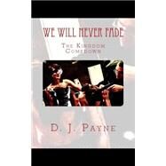 We Will Never Fade by Payne, D. J., 9781519637031