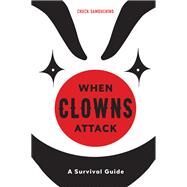 When Clowns Attack A Survival Guide by Sambuchino, Chuck, 9781607747031