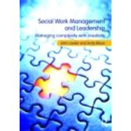 Social Work Management and Leadership: Managing Complexity with Creativity by Lawler; John, 9780415467032