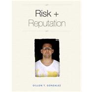 Risk + Reputation by Gonzalez, Dillon T; Benson, Austin M., 9781503167032