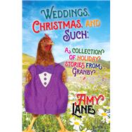 Weddings, Christmas, and Such Holiday Stories from Granby by Lane, Amy, 9781641087032