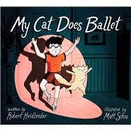 My Cat Does Ballet by Heidbreder, Robert; Schu, Matt, 9781665917032