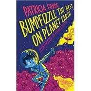 Bumpfizzle the Best on Planet Earth by Patricia Forde, 9781912417032