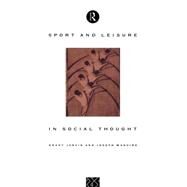 Sport and Leisure in Social Thought by Jarvie,Grant, 9780415077033