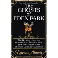 The Ghosts of Eden Park by Abbott, Karen, 9781432877033