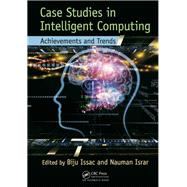 Case Studies in Intelligent Computing: Achievements and Trends by Issac; Biju, 9781482207033