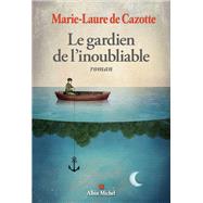 Le Gardien de l'inoubliable by Marie-Laure de Cazotte, 9782226477033