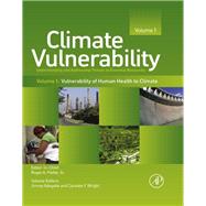 Climate Vulnerability : Understanding and Addressing Threats to Essential Resources by Pielke, Roger A., Sr.; Adegoke, Jimmy; Wright, Caradee Y.; Niyogi, Dev; Kallos, George, 9780123847034