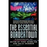 The Essential Bordertown by Windling, Terri; Sherman, Delia, 9780312867034