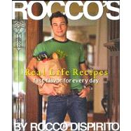 Rocco's Real Life Recipes Fast Flavor for Everyday by DiSpirito, Rocco, 9780696237034