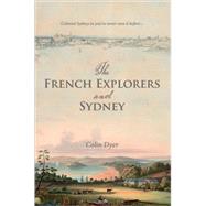 The French Explorers and Sydney by Dyer, Colin, 9780702237034