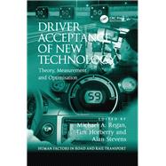 Driver Acceptance of New Technology: Theory, Measurement and Optimisation by Regan,Michael A., 9781138077034