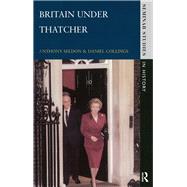 Britain Under Thatcher by Seldon,Anthony, 9781138837034