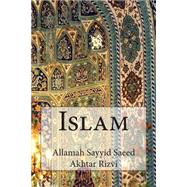 Islam by Rizvi, Allamah Sayyid Saeed Akhtar, 9781502537034