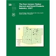 The Four Corners Timber Harvest and Forest Products Industry,2007 by Hayes, Steven W., 9781507657034