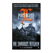 Poltergeist: The Legacy 03: The Shadows Between by Liverakos, L. A., 9780441007035