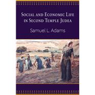 Social and Economic Life in Second Temple Judea by Adams, Samuel L., 9780664237035