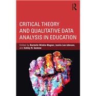 Critical Theory and Qualitative Data Analysis in Education by WINKLE-WAGNER; RACHELLE, 9781138067035