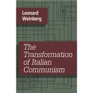 The Transformation of Italian Communism by Weinberg,Leonard, 9781138517035