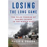 Losing the Long Game by Gordon, Philip H., 9781250217035