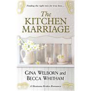 The Kitchen Marriage by Welborn, Gina; Whitman, Becca, 9781432857035
