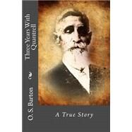 Three Years With Quantrell by Barton, O. S., 9781479247035