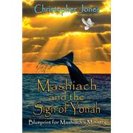 Mashiach and the Sign of Yonah by Jones, Christopher, 9781501087035