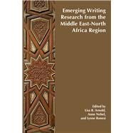 Emerging Writing Research from the Middle East-north Africa Region by Arnold, Lisa R.; Nebel, Anne; Ronesi, Lynne, 9781607327035