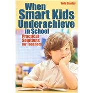 When Smart Kids Underachieve in School by Stanley, Todd, 9781618217035