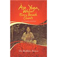 se Yoga, Where Every Breath Counts by Alston, Robbin, 9781982237035