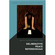 Deliberative Peace Referendums by Levy, Ron; O'Flynn, Ian; Kong, Hoi L., 9780198867036