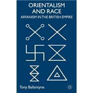 Orientalism and Race by Ballantyne, Tony, 9780230507036