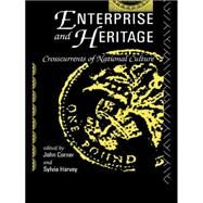 Enterprise and Heritage: Crosscurrents of National Culture by Corner,John;Corner,John, 9780415047036