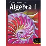 Holt Mcdougal Algebra 1 Common Core : Student Edition 2012 by Holt Mcdougal, 9780547647036