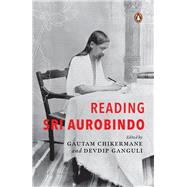 Reading Sri Aurobindo by Ganguli, Devdip; Chikermane, Gautam, 9780670097036