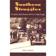 Southern Struggles : The Southern Labor Movement and the Civil Rights Struggle by Salmond, John A., 9780813027036