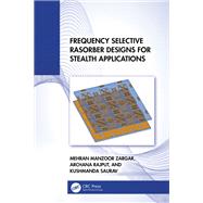 Frequency Selective Rasorber Designs for Stealth Applications by Mehran Manzoor Zargar; Archana Rajput; Kushmanda Saurav, 9781040567036