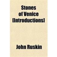 Stones of Venice (Introductions) by Ruskin, John, 9781153737036