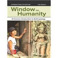 Window on Humanity: A Concise Introduction to Anthropology [Rental Edition] by KOTTAK, 9781260727036