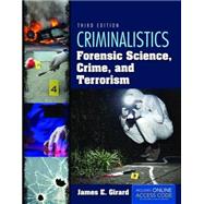 Criminalistics: Forensic Science, Crime, and Terrorism by Girard, James E., 9781284037036