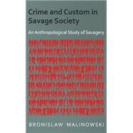 Crime and Custom in Savage Society by Malinowski, Bronislaw, 9781443737036