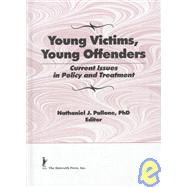 Young Victims, Young Offenders: Current Issues in Policy and Treatment by Pallone; Letitia C, 9781560247036