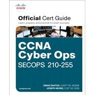 CCNA Cyber Ops SECOPS 210-255 Official Cert Guide by Santos, Omar; Muniz, Joseph, 9781587147036