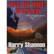 One Of The Wicked: A Mick Callahan Novel by Shannon, Harry, 9781594147036