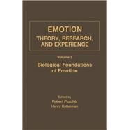 Emotion: Theory, Research, and Experience : Biological Foundations of Emotions by Plutchik, Robert; Kellerman, Henry, 9780125587037