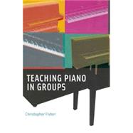 Teaching Piano in Groups by Fisher, Christopher, 9780195337037