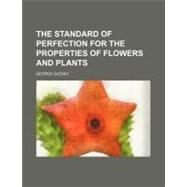 The Standard of Perfection for the Properties of Flowers and Plants by Glenny, George, 9780217897037