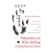Polyandry and Wife-Selling in Qing Dynasty China by Sommer, Matthew H., 9780520287037