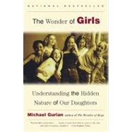 The Wonder of Girls Understanding the Hidden Nature of Our Daughters by Gurian, Michael, 9780743417037
