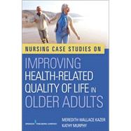 Nursing Case Studies on Improving Health-related Quality of Life in Older Adults by Kazer, Meredith Wallace, 9780826127037